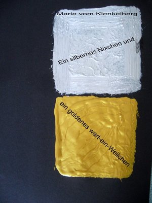 cover image of Ein silbernes Nixchen und ein goldenes Wart-ein-Weilchen